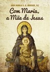 Com Maria a Mãe de Jesus