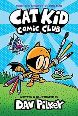 Cat Kid Comic Club: From The Creator Of Dog Man: 1