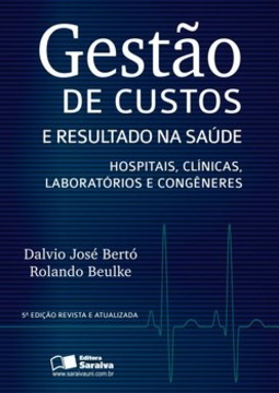 Gestão de custos e resultados na saúde: hospitais, clínicas, laboratórios e congêneres