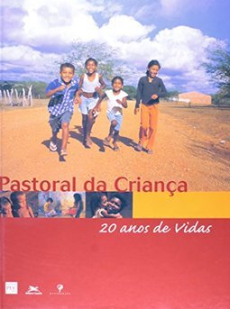 Pastoral da Criança: 20 Anos de Vidas