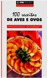 100 Receitas de Aves e Ovos: Anonymus Gourmet