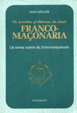 Os Grandes Problemas da Atual Franco-Maçonaria
