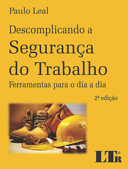 Descomplicando a segurança do trabalho: Ferramentas para o dia a dia