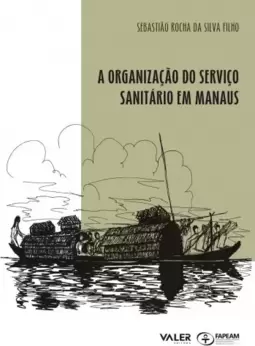 Organização do serviço sanitário em Manaus