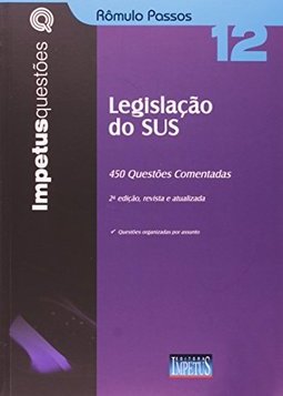 LEGISLAÇAO DO SUS - 450 QUESTOES COMENTADAS