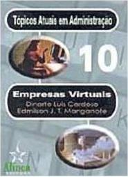Tópicos Atuais em Administração: Empresas Virtuais - Vol. 10