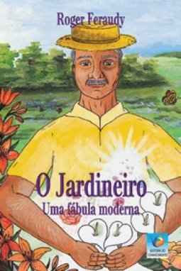 O Jardineiro: uma Fábula Moderna