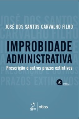 Improbidade administrativa: prescrição e outros prazos extintivos