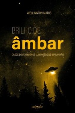 Brilho de âmbar: casos de fenômenos luminosos no Maranhão
