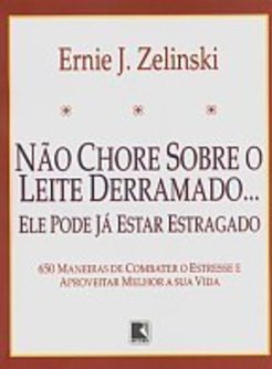 Não Chore Sobre o Leite Derramado...: Ele Pode Já Estar Estragado