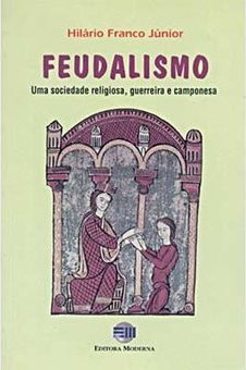 Feudalismo: uma Sociedade Religiosa, Guerreira e Camponesa