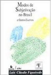 Modos de Subjetivação no Brasil e Outros Escritos