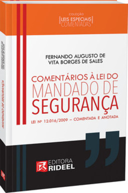 Comentários à lei do mandado de segurança: lei nº 12.016/2009 - comentada e anotada