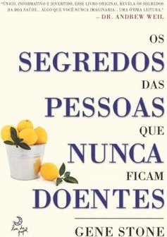 OS SEGREDOS DAS PESSOAS QUE NUNCA FICAM DOENTES
