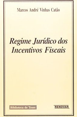 Regime Jurídico dos Incentivos Fiscais