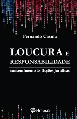 Loucura e responsabilidade: consentimento às ficções jurídicas