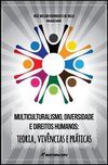 Multiculturalismo, diversidade e direitos humanos: teorias, vivências e práticas
