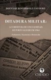 Ditadura militar: a cobertura de cinco jornais de Porto Alegre em 1964 - Fechamento, nascimento e reviravolta