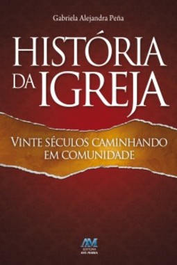 História da Igreja: vinte séculos caminhando em comunidade