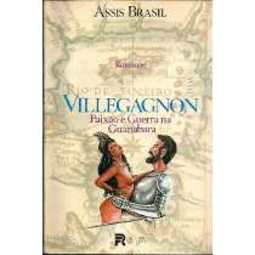 Paraguaçu e Caramuru - Origens obscuras da Bahia / Villegagnon - Paixão e guerra na Guanabara
