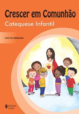 Crescer em comunhão: catequese infantil - Livro do catequista