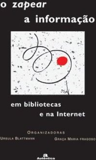 O Zapear a Informação em Bibliotecas e na Internet