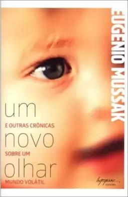 Um Novo Olhar E Outras Cronicas Sobre Um Mundo Volatil