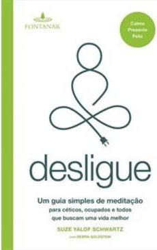 DESLIGUE: UM GUIA SIMPLES DE MEDITAÇAO PARA...MELHOR