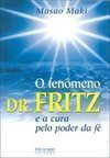 O Fenômeno do Dr. Fritz: e a Cura pelo Poder de Fé