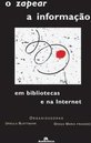 O Zapear a Informação em Bibliotecas e na Internet