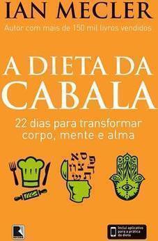 A DIETA DA CABALA: 22 DIAS PARA TRANSFOR...NTE E ALMA