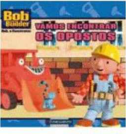 Bob, O Construtor Vamos Encontrar Os Opostos