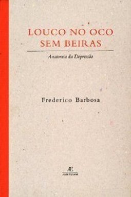 Louco no Oco sem Beiras: Anatomia da Depressão