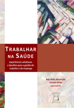 Trabalhar na saúde: experiências cotidianas e desafios para a gestão do trabalho e do emprego