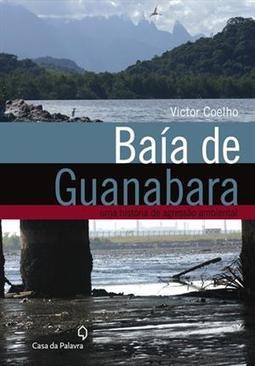 BAIA DE GUANABARA: UMA HISTORIA DE AGRESSAO AMBIENTAL