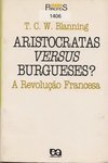 Aristocratas Versus Burgueses? : a Revolução Francesa