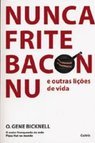Nunca Frite Bacon Nu: e Outras Lições de Vida