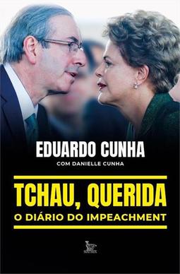 TCHAU, QUERIDA: DIARIO DO IMPEACHMENT