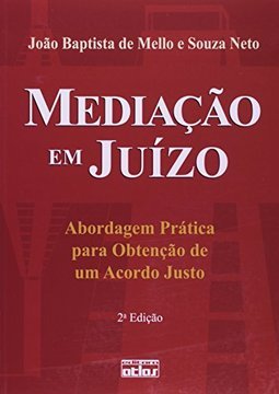 Mediação em juízo: Abordagem prática para obtenção de um acordo justo