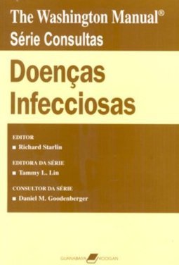 The Washington Manual Série Consultas: Doenças Infecciosas