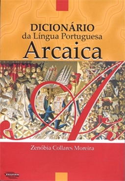 DICIONARIO DA LINGUA PORTUGUESA ARCAICA