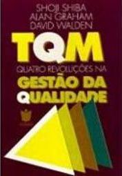 TQM: Quatro Revoluções na Gestão da Qualidade