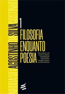 Filosofia enquanto poesia: Sete Cartas a um Jovem Filósofo, Conversação com Diotima, Filosofia Nova e outros escritos