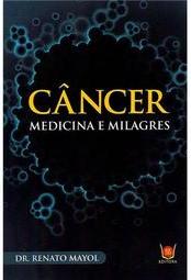 Câncer Medicina e Milagre