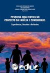 Pesquisa qualitativa no contexto da família e comunidade: experiências, desafios e reﬂexões