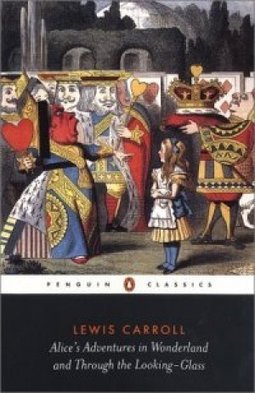 ALICE'S ADVENTURES IN WONDERLAND AND THROUGH THE LOOKING-GLASS AND WHAT ALICE FOUND THERE