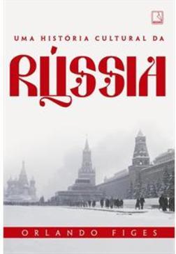 UMA HISTORIA CULTURAL DA RUSSIA