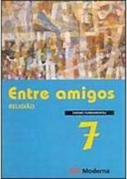 Entre Amigos: Religião - 7 série - 1 grau