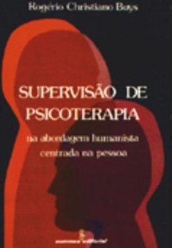 Supervisão de Psicoterapia: na Abordagem Humanista Centrada na Pessoa