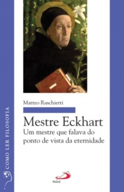 Mestre Eckhart: um mestre que falava do ponto de vista da eternidade